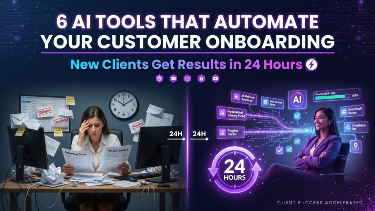 6 AI Tools That Automate Your Customer Onboarding — New Clients Get Results in 24 Hours