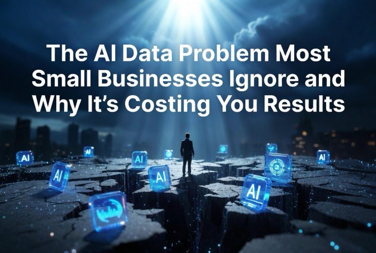 The AI Data Problem Most Small Businesses Ignore (And Why It’s Costing You Results)