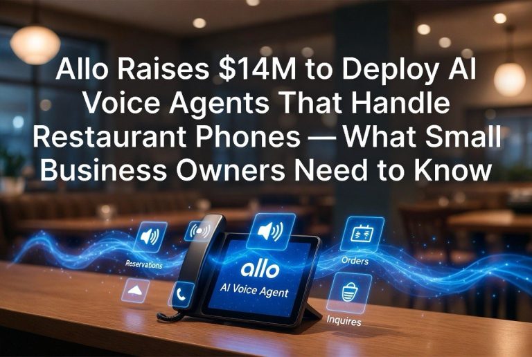 allO Raises $14M to Deploy AI Voice Agents That Handle Restaurant Phones — What Small Business Owners Need to Know